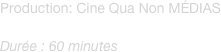 Production: Cine Qua Non MÉDIAS
Réalisation: Raymond St-Jean
Durée : 60 minutes